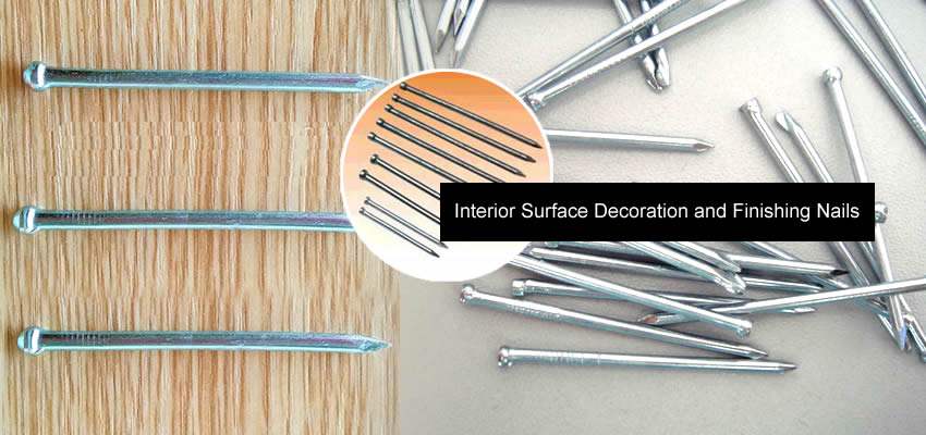 Interior Surface Decoration and Finishing Nails